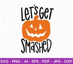 Lets Get Smashed Colored SVG, Halloween SVG, Halloween Shirt svg, Halloween Quote, Scary Vibes, Halloween Vibes, Cut Fil