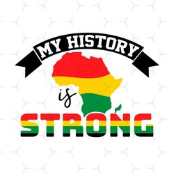 My History Is Strong Svg, Juneteenth Day Svg, Celebrate 1865 Juneteenth, 19th Juneteenth Svg, 1865 Juneteenth, Freedom D