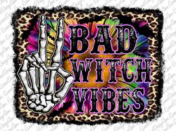 Bad Witch Vibes Png, Halloween , Witch Hand, Halloween Sublimation, Sublimation Designs, Halloween, Bad Witch Vibes Png,