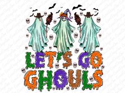Lets Go Ghouls Png, Halloween Png ,Halloween, Sublimation Design Download , png Halloween