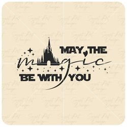 May The Magic Be With You SVG, Magical Star Wars SVG, Customize Gift Svg, Vinyl Cut File, Svg, Pdf, Jpg, Png, Ai Printab