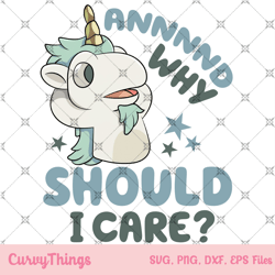 Bluey Sarcastic Unicorn Annnnd Why Should I Care Png,Funny L
