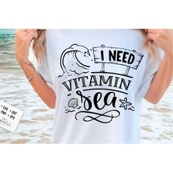 I need vitamin sea svg, Beach svg, Summer svg, Beach poster svg, The sea svg, Beach quotes svg, Ocean svg