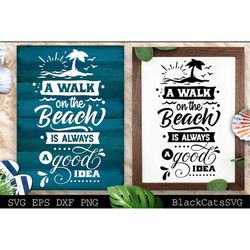 A walk on the beach is always a good idea svg, Beach svg, Summer svg, Beach poster svg, The sea svg, Beach quotes svg, O