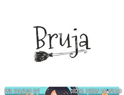 Bruja Hispanic Halloween Witch Broom Mexicana Chicana Gift png,sublimation copy