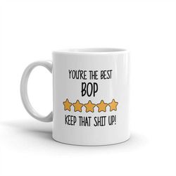 best bop mug-you're the best bop keep that shit up-5 star bop-five star bop-best bop ever-world's best
