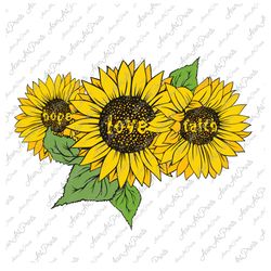 Love Hope Faith Sunflower Png, Love Sublimation, Love Png, Hope Png,