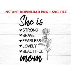 Mother's Day Svg, She is Mom Svg, Mother SVG, Lovely Mom svg, Strong Mom Svg, Mom Life Png, Gift For Mom
