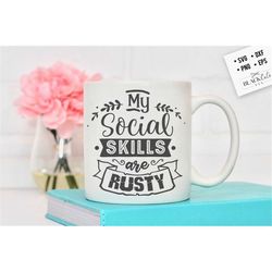 My social skills are rusty svg, Antisocial SVG, Sarcastic SVG, Introvert svg, anti-social Svg