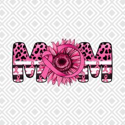 mom breast cancer sublimation design, mom png, breast cancer png, pink out png,