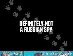 Definitely Not A Russian Spy Costume Halloween Party png, sublimation copy