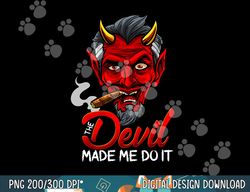 Devil Made Me Do It Halloween Design png, sublimation copy