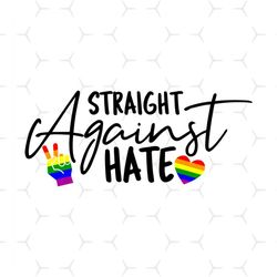 Straight Against Hate Svg, Lgbt Svg, Rainbow Svg, Heart Rainbow Svg, Gay Svg, Lesbian Svg, Love Is Love Svg, Boy Love, G