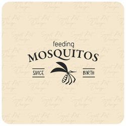Feeding Mosquitos Since Birth SVG, Birthday Design SVG, Summer Design Svg, Animals, Cute, Vinyl Cut File, Svg, Pdf, Jpg,