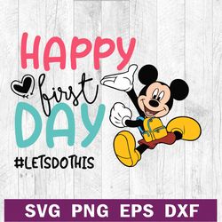 Happy first day of school mickey disney SVG PNG DXF EPS, First day let do this SVG, Back to shool SVG cutting file