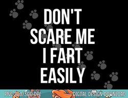 Don t Scare Me I Fart Easily Halloween png, sublimation 2 copy