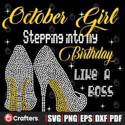 October Girl Stepping Into My Birthday Like A Boss Svg, Birthday Svg