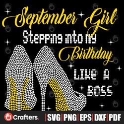 September Girl Stepping Into My Birthday Like A Boss Svg, Birthday Svg