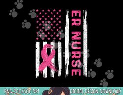 ER Nurse American Flag Nurse Breast Cancer Awareness  png, sublimation copy