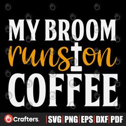 My Broom Runs On Coffee Svg, Halloween Svg, Halloween Broom Svg