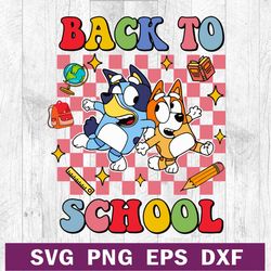 Back to school Bluey student SVG PNG DXF EPS, Back to school cartoon SVG, Bluey school SVG cutting file cricut