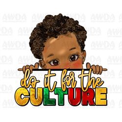 do it for the culture black boy png sublimation design download, afro boy png, juneteenth png, afro baby png, sublimate
