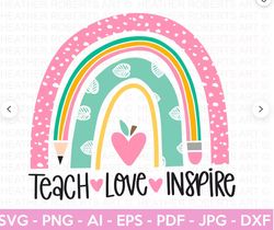 Teach Love Inspire SVG, Teacher Rainbow SVG, Teacher Sublimation, Teacher Svg, Back to School, Teacher Gift, Teacher Shi