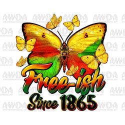 Free-ish since 1865 butterfly png sublimation design download, Juneteenth png,Emancipation Day png,1865 vibes png,sublim