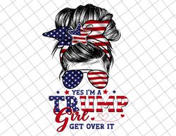 Yes Im A Trump Girl Get Over It Png, Girl Bun Hair, Trump 2024 Png