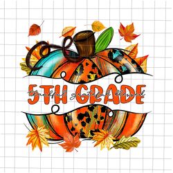 5th Grade Thankful Grateful Blessed Png, Teacher Life Png, 5th Grade Pumpkin Autumn Png, 5th Grade Autumn Png, 5th Grade