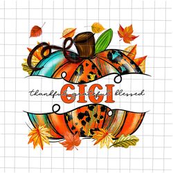 Gigi Thankful Grateful Blessed Png, Gigi Pumpkin Png, Mom Autumn Fall Yall Png, Gigi Autumn Fall Yall Png, Gigi Thanksgi