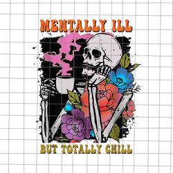 Groovy Mentally Ill But Totally Chill Png, Skeleton Drink Coffee Halloween Png, Groovy Skeleton Halloween Png, Horror Sc