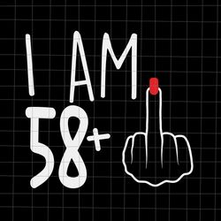 I Am 58 Plus 1 Svg, Woman 59th Birthday Svg, Birthday Girl Svg, 59th Birthday Svg, Women Birthday Svg.