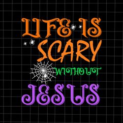 Life Is Scare Without Jesus Svg, Jesus Quote Svg, Quote Halloween Svg. Jesus halloween Svg