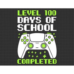 100th Day Of School Video Game Gamer Svg, Level 100 Days Unlocked Svg, Gamer Teacher Svg, Teacher Apprecation Svg, Video