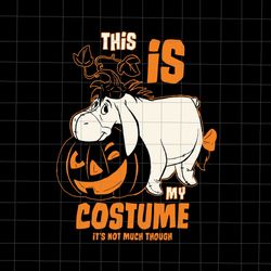 This is my Costume Its Not Much Though Svg, Funny Quote Halloween Svg, Halloween Svg