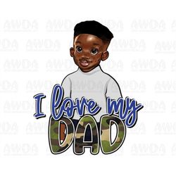 i love my dad black boy png sublimation design download, afro boy png, juneteenth png, afro baby png, sublimate designs