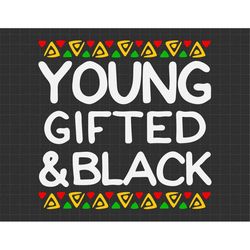 Young Gifted & Black Svg, Black History Month Svg, Black Leaders Svg, BLM Svg, Black Excellence Svg, African American Sv
