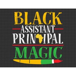 Black Assistant Principal Magic Svg, Principal Black History Month Svg, Black Teachers Svg, Black And Educated Svg, Educ