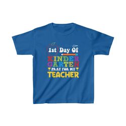 1st Day Of Kindergarten Pray For My Teacher Shirt, Back To School Shirt, School Shirt