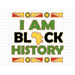I Am Black History Svg, Melanin King Svg, Black History Month Svg, BLM Svg, African American Svg, Melanin Svg,  Black Lo