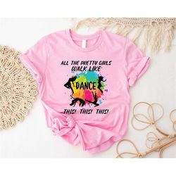 All The Pretty Girls Walk Like This Dance Shirt, Dance Lover Hoodie, Ballerina Shirt, Dance Life Mom, Dance Instructor G