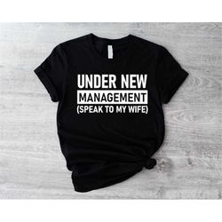 New Husband Shirt, Under New Management Speak To My Wife, Newly Married Sweater, Sarcastic Husband Gift, Funny Wedding S