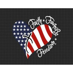 Faith Family Freedom July 4th Heart Svg, American Patriotic, Independence Day, Merica, Svg, Png Files For Cricut Sublima