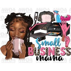 Small business mama black woman png sublimation design download, small business owner png, boss mama png,afro png,sublim