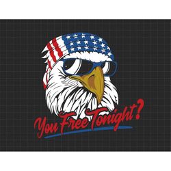 Funny Eagle Patriotic You Free Tonight Svg, Independence Day, Merica Svg, America Patriotic Svg, Svg, Png Files For Cric