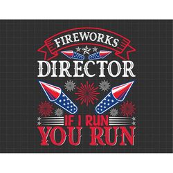 Fireworks Director Independence Day Funny 4th Of July, Merica Svg, Independence Day, Patriotic Svg, Svg, Png Files For C