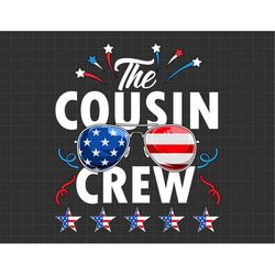 4th Of July 2022 The Cousin Crew Funny American USA Svg, The Fourth of July, Svg, Png Files For Cricut Sublimation