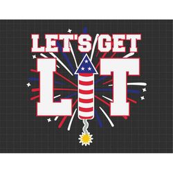 Let's Get Lit Firework American Flag Svg, 1776 Svg, American Patriotic, The Fourth of July, Svg, Png Files For Cricut Su