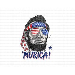 Funny Abraham Lincoln Murica Independence Day, American Patriotic, The Fourth of July, Png Files For Sublimation